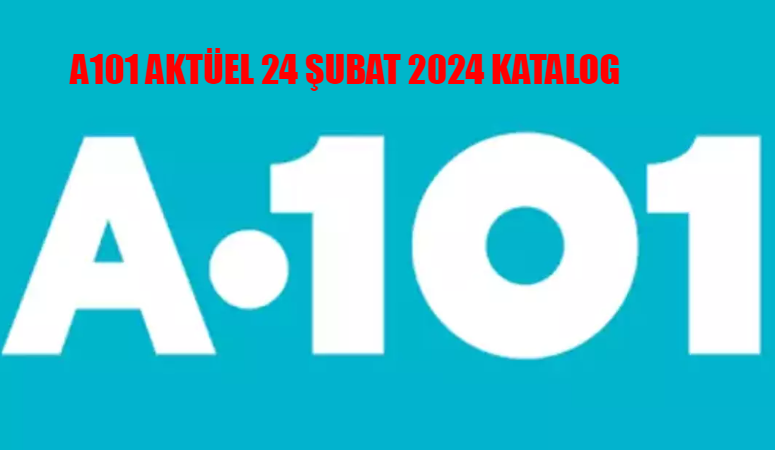 A101 24 Şubat 2024