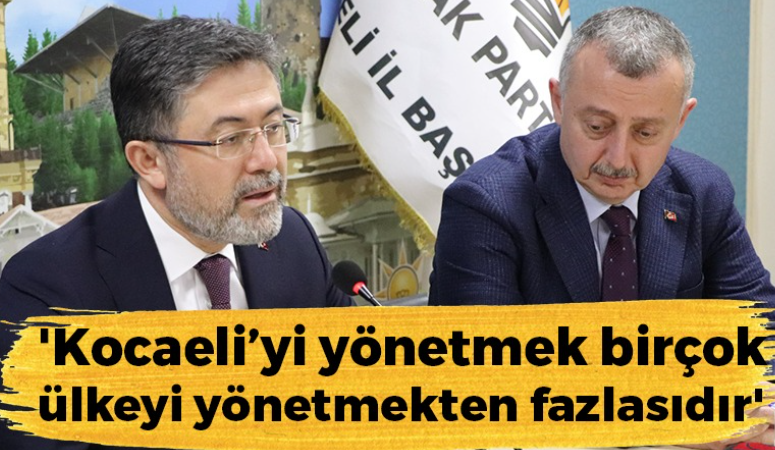 Bakan Yumaklı: “Kocaeli’yi yönetmek birçok ülkeyi yönetmekten fazlasıdır”