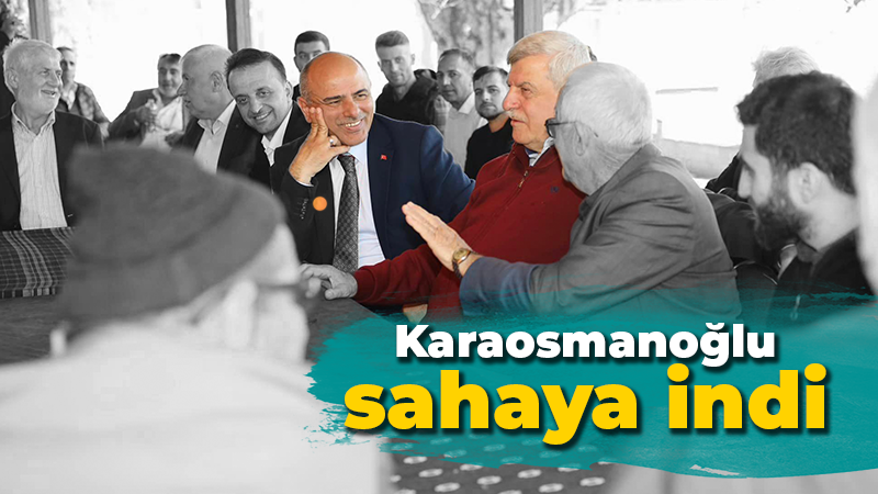 Karaosmanoğlu sahaya indi