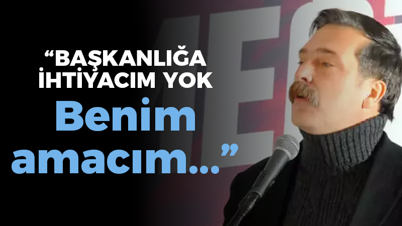 Erkan Baş: Başkanlığa ihtiyacım yok benim amacım…