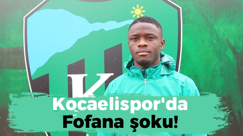 Kocaelispor'da Fofana şoku yaşanıyor.