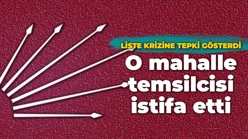 CHP’nin İzmit listesine tepki gösteren mahalle temsilcisi istifa etti!