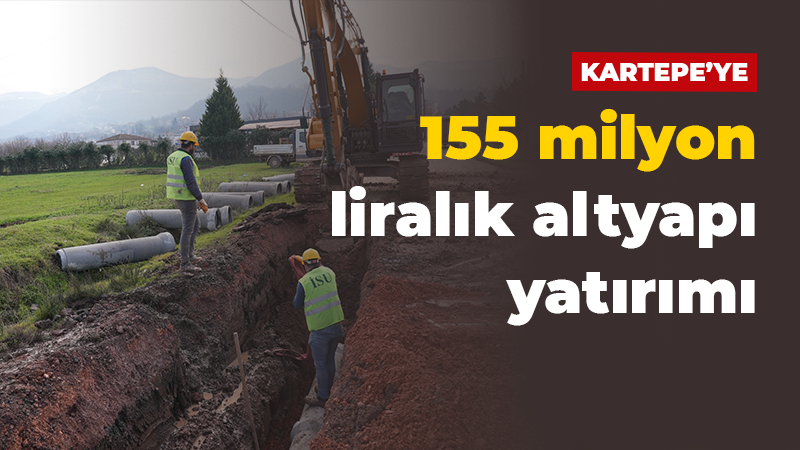 İsu’dan 2023 yılında Kartepe’ye 155 milyon liralık altyapı yatırımı