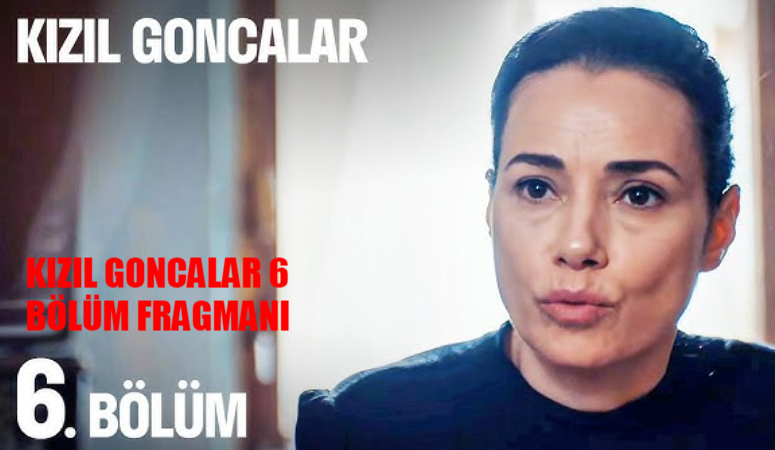 Kızıl Goncalar 6 Bölüm Fragmanı İZLE! Fox TV Kızıl Goncalar Yeni Bölüm Fragmanı! Kızıl Goncalar 6. Bölüm Fragman