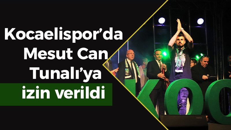 Kocaelispor’da Mesut Can Tunalı’ya izin verildi