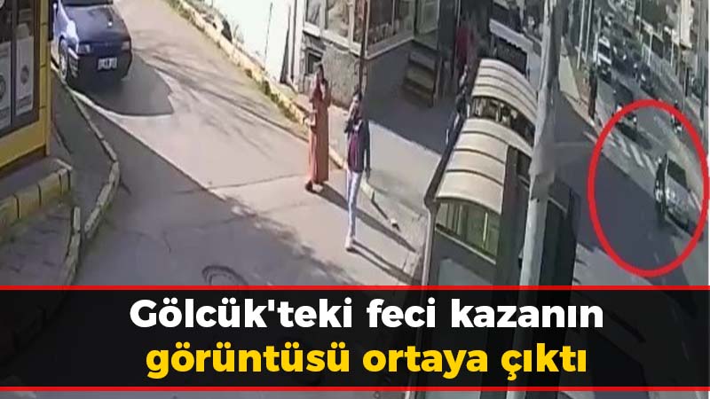 Gölcük’teki feci kazanın görüntüsü ortaya çıktı