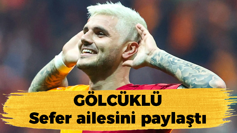 Mauro Icardi Gölcüklü Sefer ailesini paylaştı