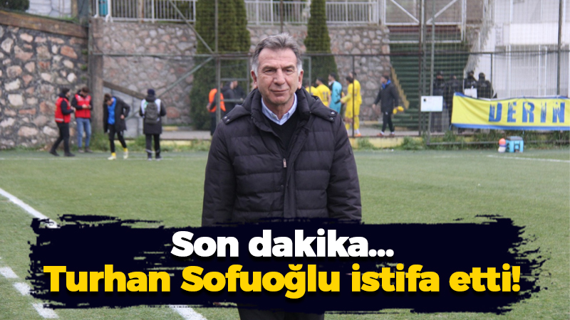 Belediye Derincespor’da Turhan Sofuoğlu istifa etti!