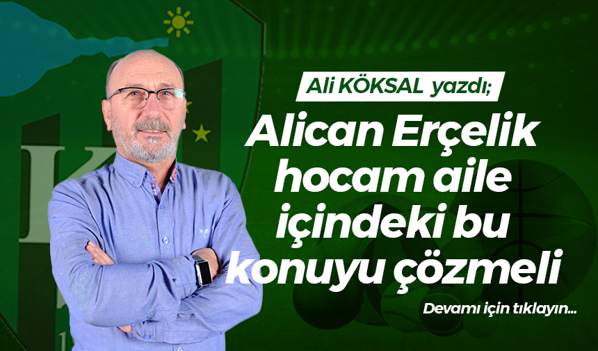 Alican Erçelik hocam aile içindeki bu konuyu çözmeli