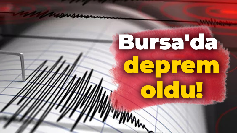 Bursa’da deprem oldu! Kocaeli’de de hissedildi