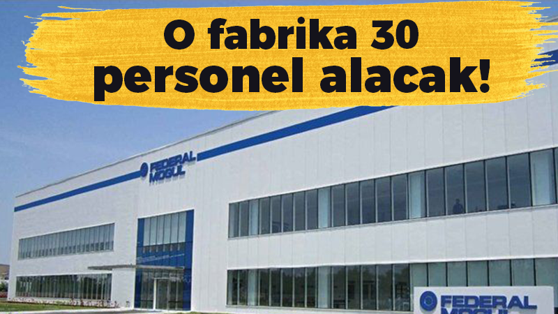 O fabrika 30 personel alacak!