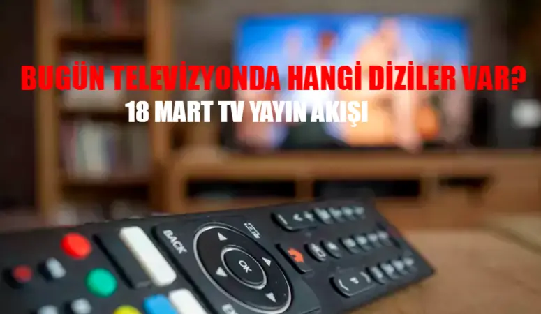 18 Mart TV yayın