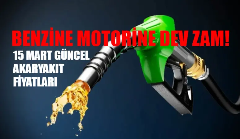 BENZİNE MOTORİNE ZAM TABELALAR DEĞİŞTİ: İstanbul, İzmir, Ankara Benzin, Motorin, LPG Fiyatları Resmen Değişti! 15 Mart 2024 Cuma Güncel Akaryakıt Fiyatları