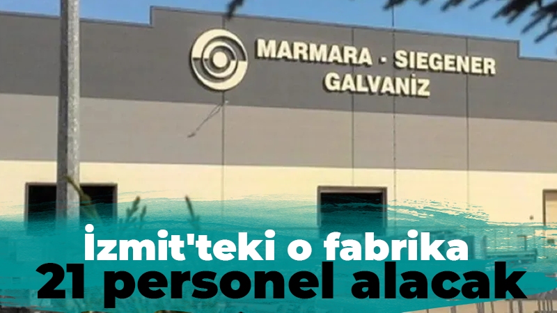 İzmit’teki o fabrika 21 personel bünyesine katacak