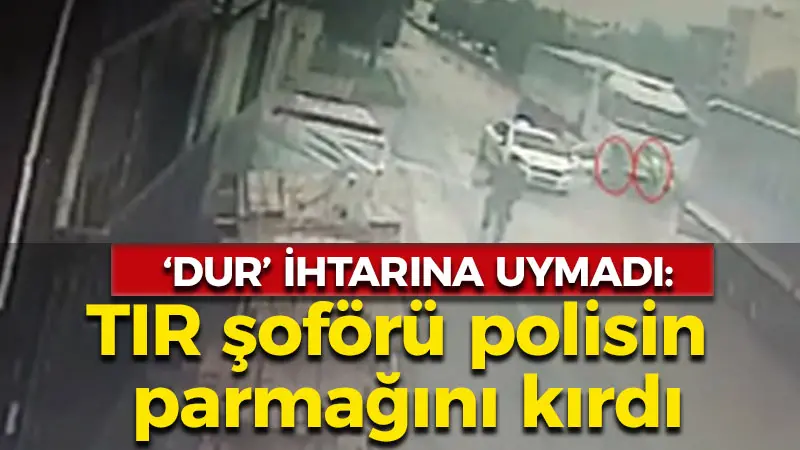 ‘Dur’ ihtarına uymadı: Polisin parmağını kırdı