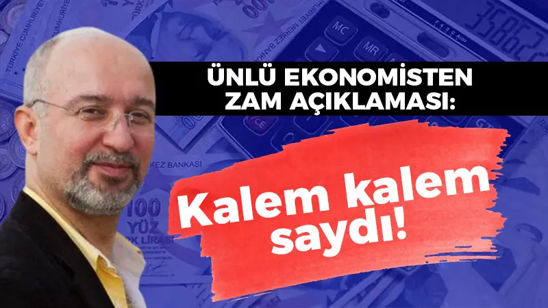 Ünlü ekonomisten zam açıklaması: Kalem kalem saydı!