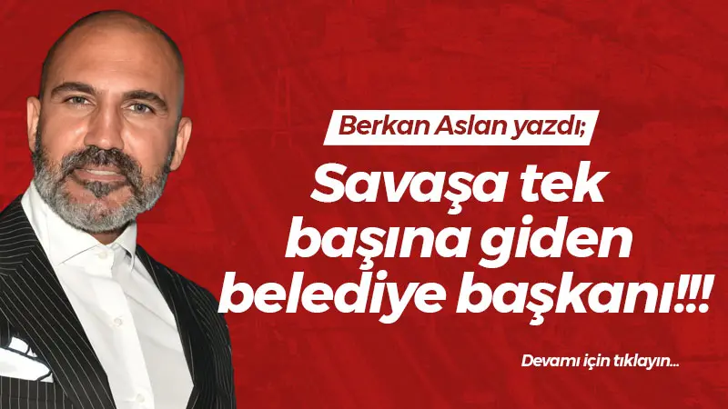 Savaşa tek başına giden belediye başkanı!!!