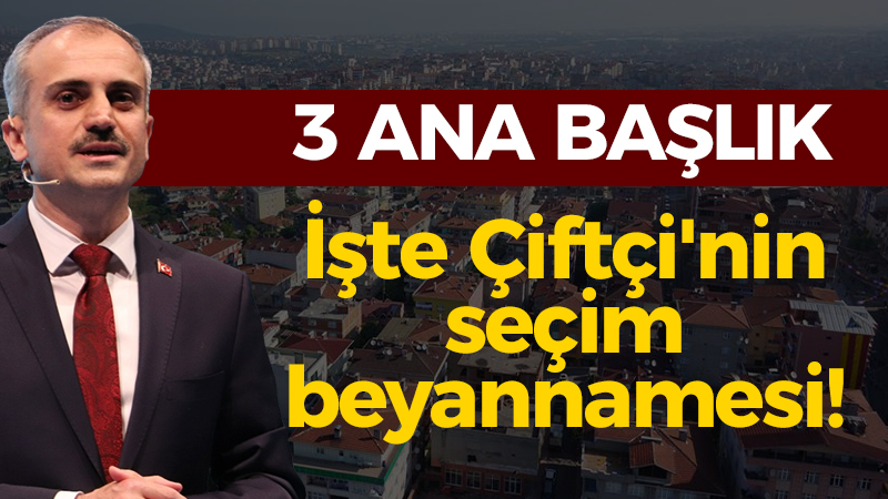 İşte Çiftçi’nin seçim beyannamesi!