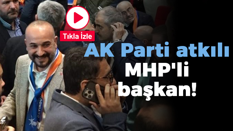 AK Parti atkılı MHP’li başkan!