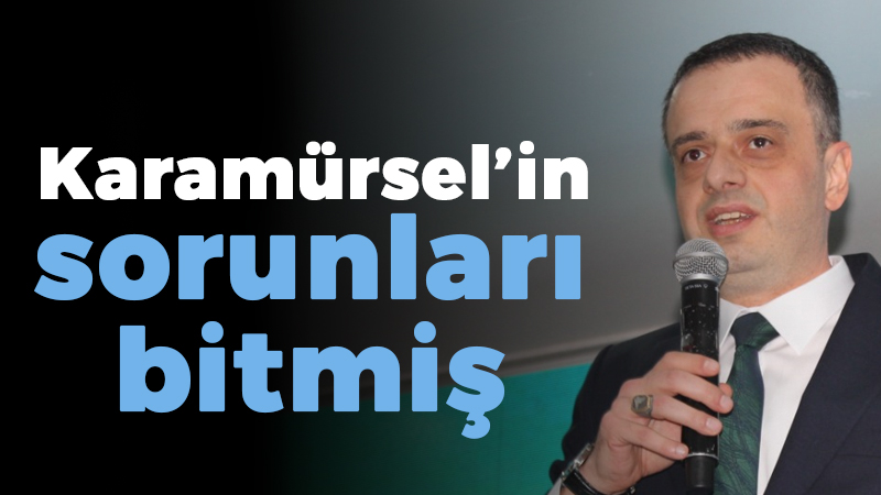 Karamürsel’in sorunları bitmiş!