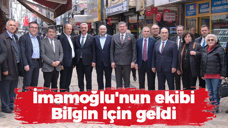 İmamoğlu’nun ekibi Bilgin için geldi