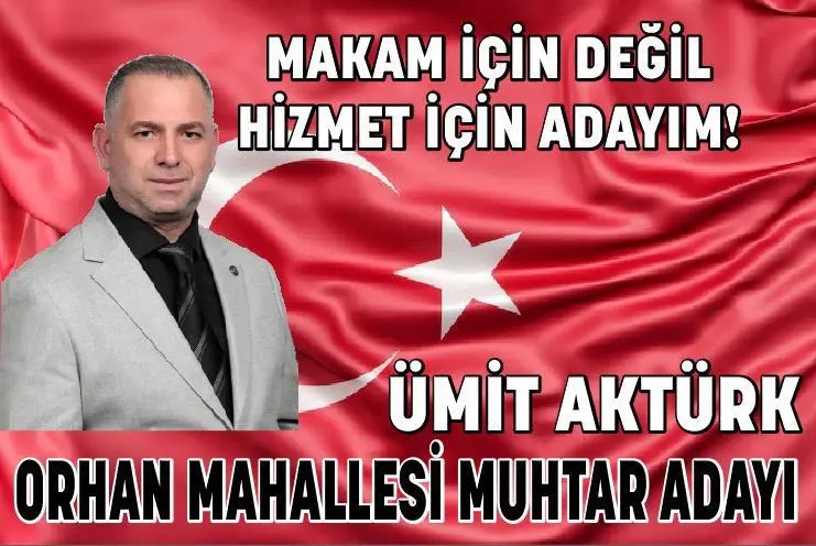 Ümit Aktürk Orhan Mahallesine aday - Resim : 2