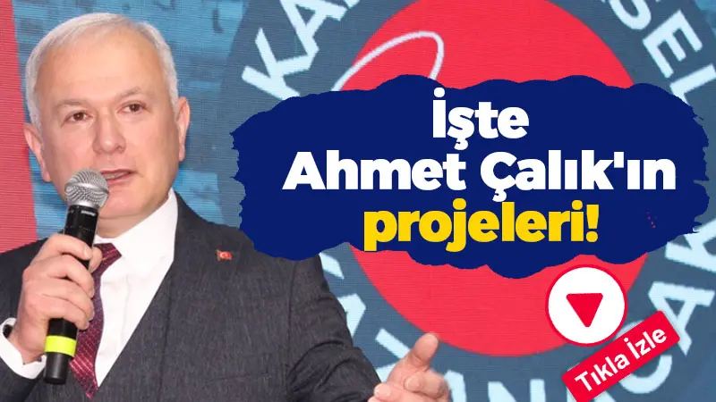 İşte Ahmet Çalık’ın projeleri!