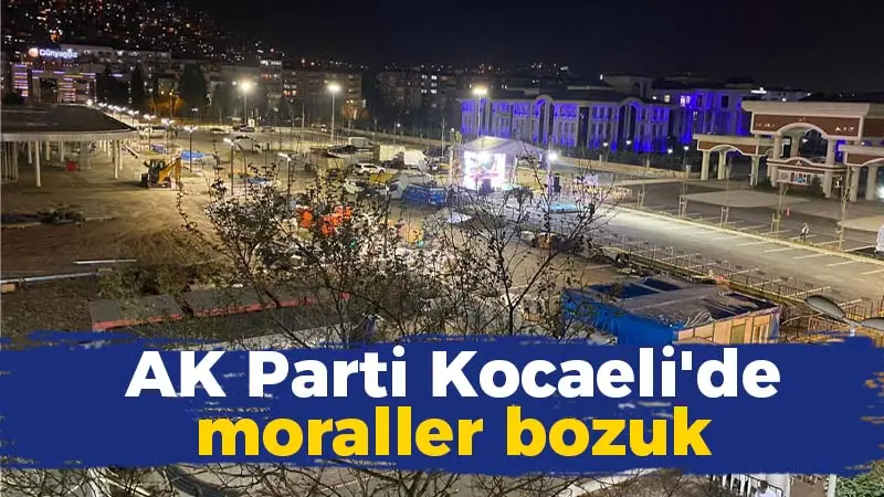 AK Parti Kocaeli’de moraller bozuk