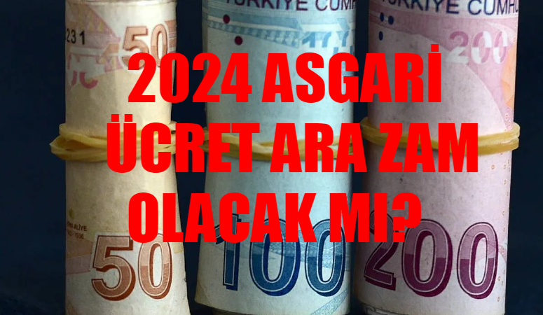 ASGARİ ÜCRET ARA ZAM 2024 SON DAKİKA: Asgari Ücret 2024 Ara Zam Olacak Mı? AK Parti 2024 Asgari Ücret 2024 Ara Zam Sinyali