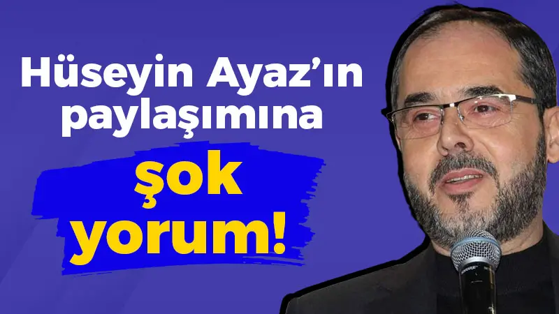 Hüseyin Ayaz’ın paylaşımına şok yorum!