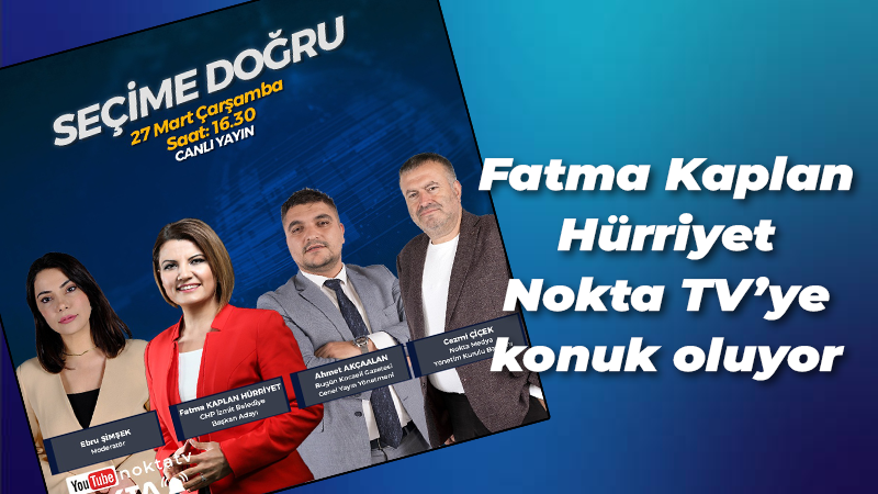 Fatma Kaplan Hürriyet Nokta TV’de konuk olacak