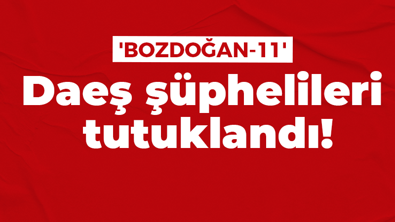 'BOZDOĞAN-11' operasyonları devam ediyor.