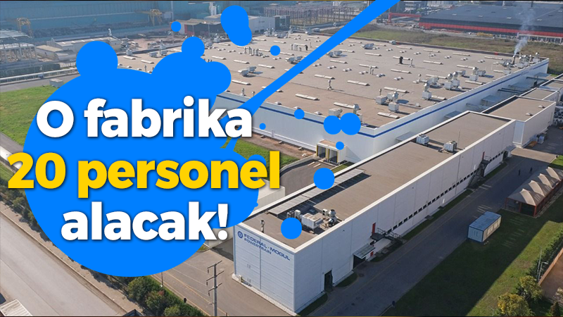 O fabrika 20 personel alacak!