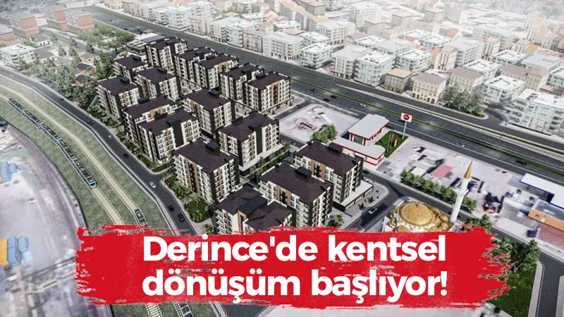 Derince’de kentsel dönüşüm başlıyor!