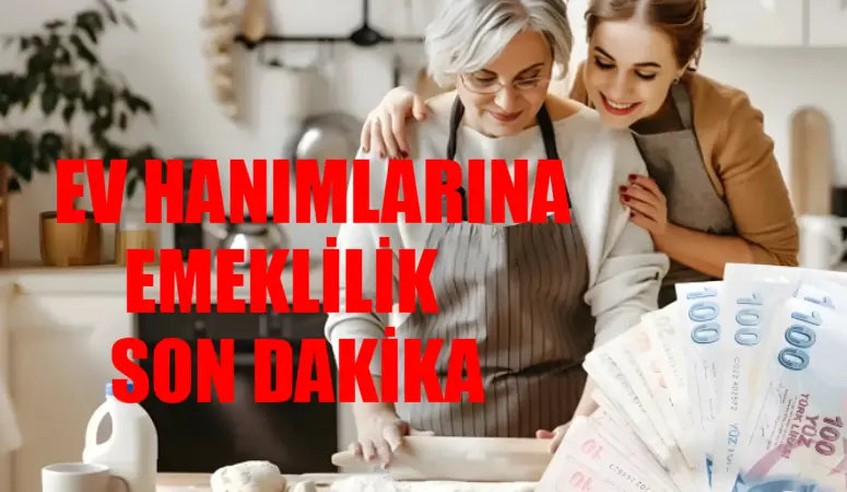 Ev hanımlarına emeklilik son