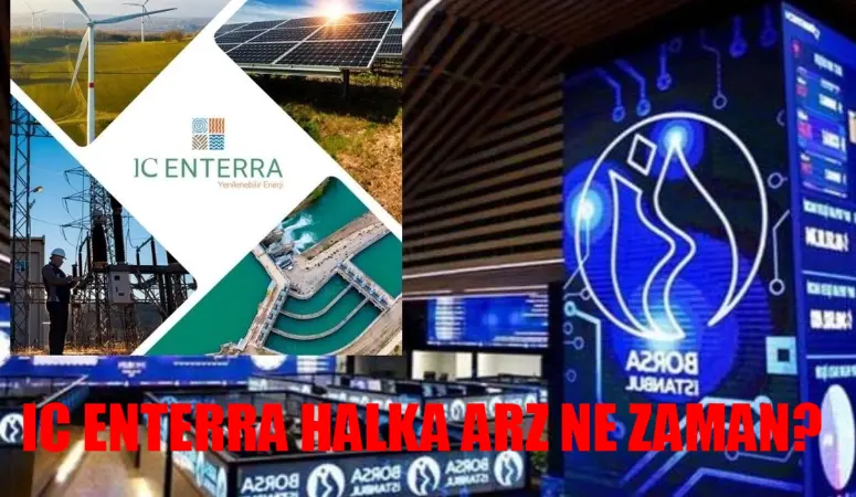 IC ENTERRA YENİLENEBİLİR ENERJİ HALKA ARZ: IC Enterra Halka Arz Ne Zaman? IC Enterra Katılım Endeksine Uygun Mu?