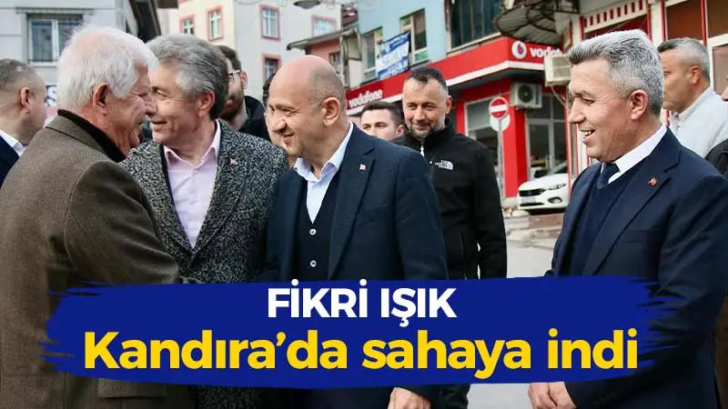 Fikri Işık Kandıra’da sahaya indi