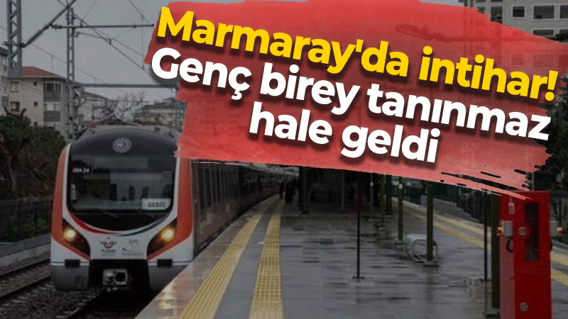 Marmaray’da intihar! Genç birey tanınmaz hale geldi