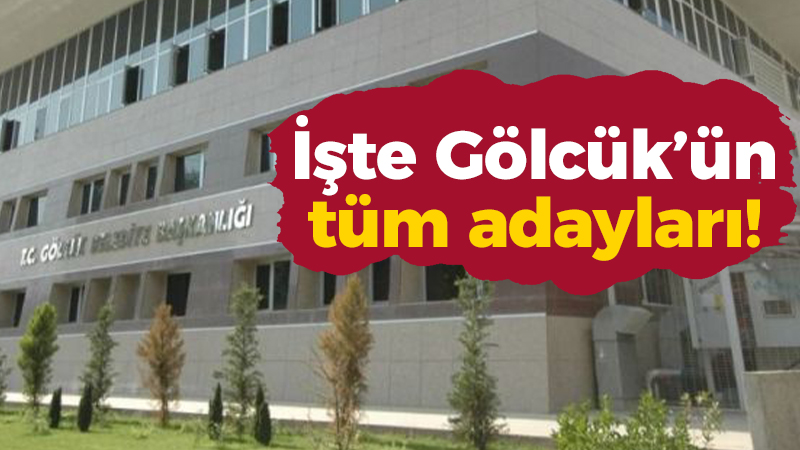 İşte Gölcük’ün tüm adayları!