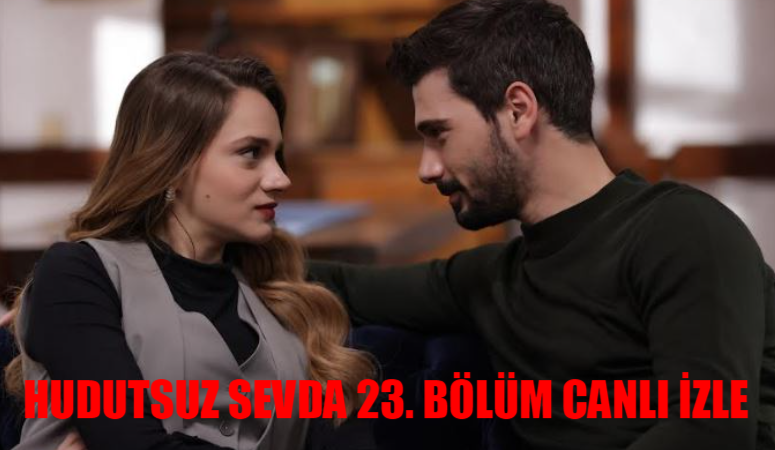 Hudutsuz Sevda 23. bölüm