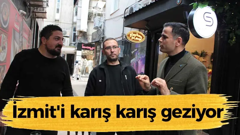 İzmit’i karış karış geziyor