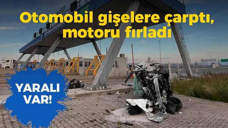 Otomobil gişelere çarptı, motoru fırladı:  Yaralı var!