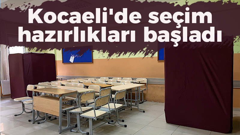 Kocaeli’de seçim hazırlıkları başladı