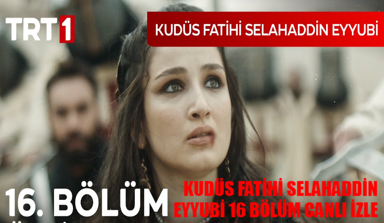 KUDÜS FATİHİ SELAHADDİN EYYUBİ CANLI İZLE 16. BÖLÜM: Kudüs Fatihi Selahaddin Eyyubi 16. Bölüm Full İzle Tek Parça! Kudüs Fatihi Selahaddin Eyyubi Son Bölüm İzle Youtube