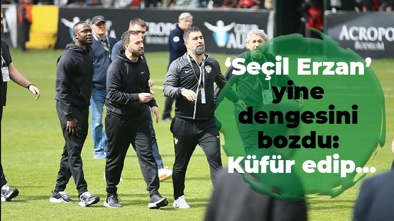 ‘Seçil Erzan’ yine dengesini bozdu: Küfür edip…