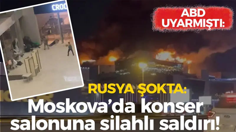 Rosya şokta! Moskova’da konser salonuna silahlı saldırı!