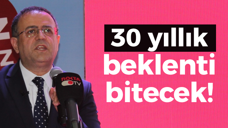 30 yıllık beklenti bitecek!