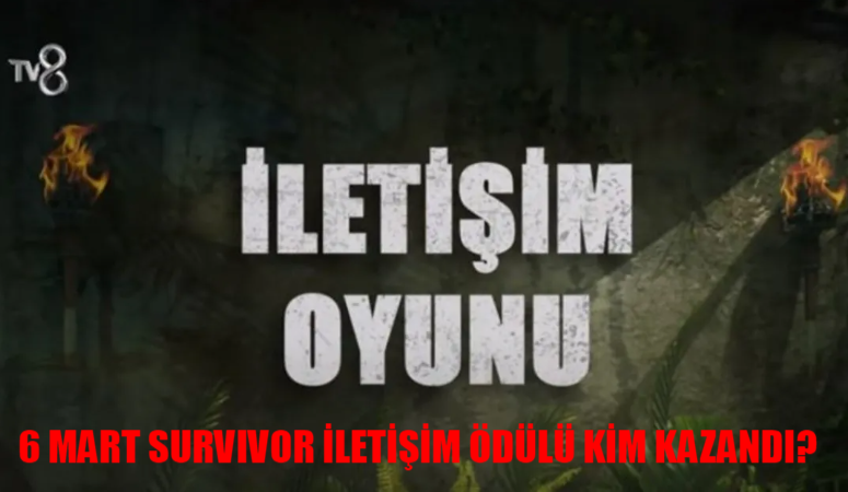 6 MART SURVIVOR ÖDÜL OYUNU KAZANAN BELLİ OLDU: Survivor İletişim Ödülünü Kim Kazandı? 6 Mart Survivor Son Oyun Kim Kazandı?