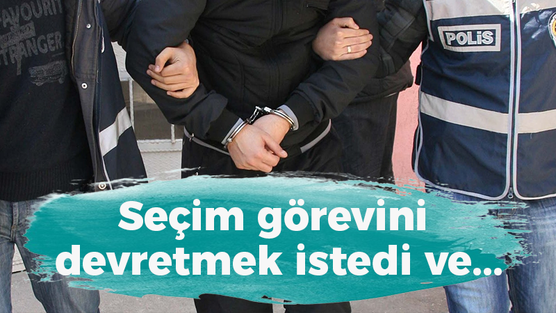 Seçim görevini devretmek istedi ve…