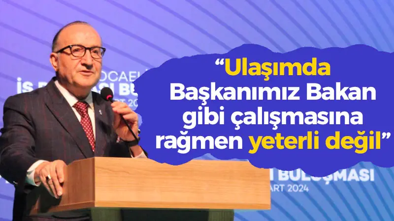 Zeytinoğlu; “Ulaşımda Başkanımız Bakan gibi çalışmasına rağmen yeterli değil”